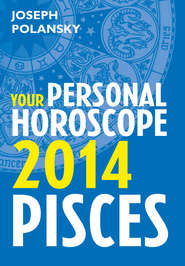 бесплатно читать книгу Pisces 2014: Your Personal Horoscope автора Joseph Polansky