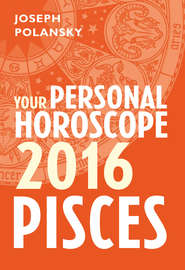 бесплатно читать книгу Pisces 2016: Your Personal Horoscope автора Joseph Polansky