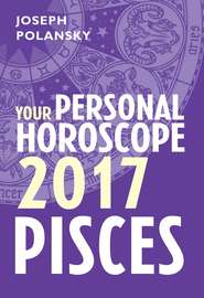 бесплатно читать книгу Pisces 2017: Your Personal Horoscope автора Joseph Polansky