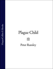 бесплатно читать книгу Plague Child автора Peter Ransley