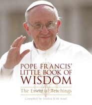 бесплатно читать книгу Pope Francis’ Little Book of Wisdom автора Andrea Assaf