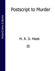 бесплатно читать книгу Postscript to Murder автора M. R. D. Meek