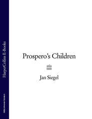 бесплатно читать книгу Prospero’s Children автора Jan Siegel