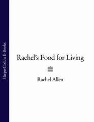 бесплатно читать книгу Rachel’s Food for Living автора Rachel Allen
