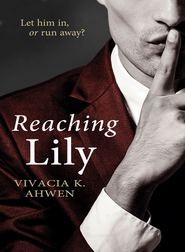 бесплатно читать книгу Reaching Lily автора Vivacia Ahwen