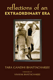 бесплатно читать книгу Reflections of an Extraordinary Era автора Tara Bhattacharjee