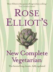 бесплатно читать книгу Rose Elliot’s New Complete Vegetarian автора Rose Elliot