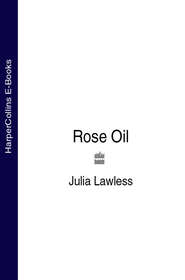 бесплатно читать книгу Rose Oil автора Julia Lawless