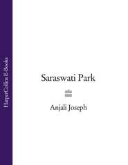 бесплатно читать книгу Saraswati Park автора Anjali Joseph