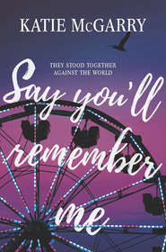 бесплатно читать книгу Say You'll Remember Me автора Кэти Макгэрри