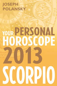бесплатно читать книгу Scorpio 2013: Your Personal Horoscope автора Joseph Polansky