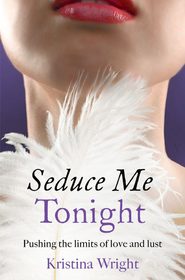 бесплатно читать книгу Seduce Me Tonight автора Kristina Wright