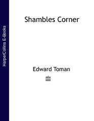 бесплатно читать книгу Shambles Corner автора Edward Toman