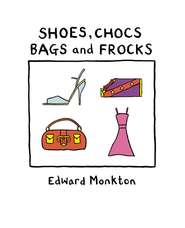 бесплатно читать книгу Shoes, Chocs, Bags and Frocks автора Edward Monkton