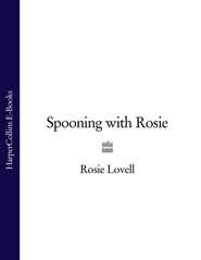 бесплатно читать книгу Spooning with Rosie автора Rosie Lovell