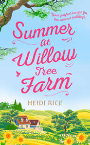 бесплатно читать книгу Summer At Willow Tree Farm: The Perfect Romantic Escape автора Heidi Rice