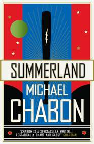 бесплатно читать книгу Summerland автора Michael Chabon