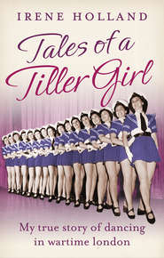 бесплатно читать книгу Tales of a Tiller Girl автора Irene Holland