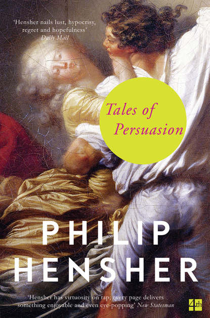 бесплатно читать книгу Tales of Persuasion автора Philip Hensher