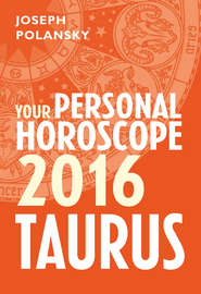бесплатно читать книгу Taurus 2016: Your Personal Horoscope автора Joseph Polansky