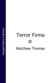 бесплатно читать книгу Terror Firma автора Matthew Thomas