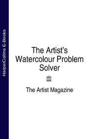 бесплатно читать книгу The Artist’s Watercolour Problem Solver автора The Magazine