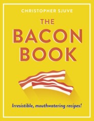 бесплатно читать книгу The Bacon Book: Irresistible, mouthwatering recipes! автора Christopher Sjuve