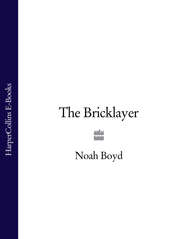 бесплатно читать книгу The Bricklayer автора Noah Boyd