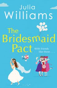 бесплатно читать книгу The Bridesmaid Pact автора Julia Williams