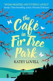 бесплатно читать книгу The Café in Fir Tree Park автора Katey Lovell
