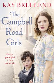 бесплатно читать книгу The Campbell Road Girls автора Kay Brellend