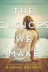бесплатно читать книгу The Choices We Make автора Karma Brown
