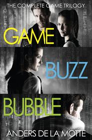 бесплатно читать книгу The Complete Game Trilogy: Game, Buzz, Bubble автора Anders de la Motte