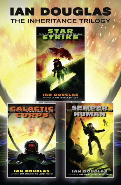 бесплатно читать книгу The Complete Inheritance Trilogy: Star Strike, Galactic Corps, Semper Human автора Ian Douglas