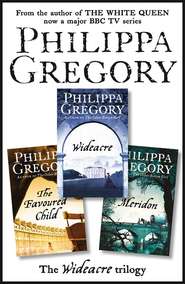 бесплатно читать книгу The Complete Wideacre Trilogy: Wideacre, The Favoured Child, Meridon автора Philippa Gregory