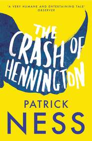 бесплатно читать книгу The Crash of Hennington автора Patrick Ness