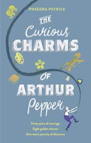 бесплатно читать книгу The Curious Charms Of Arthur Pepper автора Phaedra Patrick