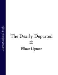 бесплатно читать книгу The Dearly Departed автора Elinor Lipman
