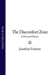 бесплатно читать книгу The Discomfort Zone: A Personal History автора Джонатан Франзен