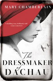 бесплатно читать книгу The Dressmaker of Dachau автора Mary Chamberlain
