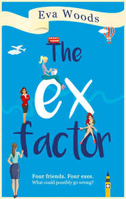 бесплатно читать книгу The Ex Factor автора Eva Woods