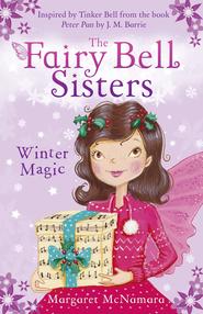 бесплатно читать книгу The Fairy Bell Sisters: Winter Magic автора Margaret McNamara