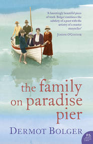 бесплатно читать книгу The Family on Paradise Pier автора Dermot Bolger