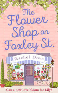 бесплатно читать книгу The Flower Shop on Foxley Street автора Rachel Dove