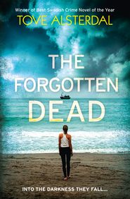 бесплатно читать книгу The Forgotten Dead: A dark, twisted, unputdownable thriller автора Tove Alsterdal