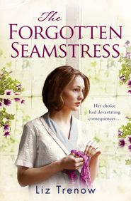 бесплатно читать книгу The Forgotten Seamstress автора Лиз Тренау