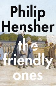 бесплатно читать книгу The Friendly Ones автора Philip Hensher