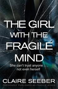 бесплатно читать книгу The Girl with the Fragile Mind автора Claire Seeber