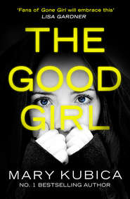 бесплатно читать книгу The Good Girl: An addictively suspenseful and gripping thriller автора Mary Kubica