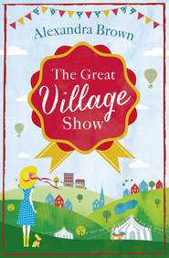 бесплатно читать книгу The Great Village Show автора Alexandra Brown